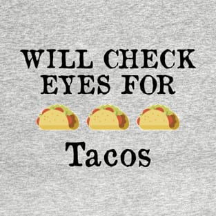 Will Check Eyes For Tacos T-Shirt